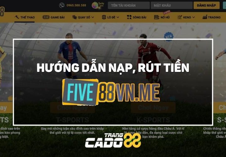 nạp tiền five88 rút tiền five88